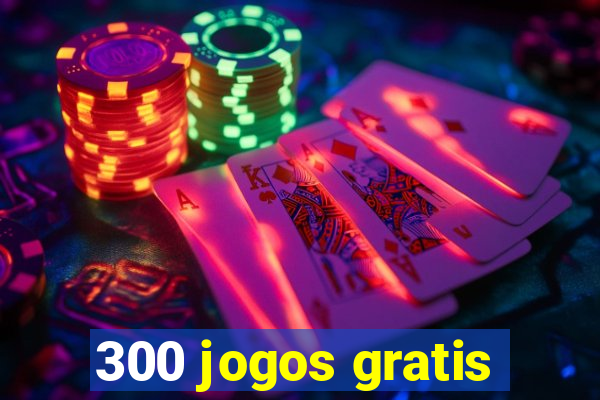 300 jogos gratis