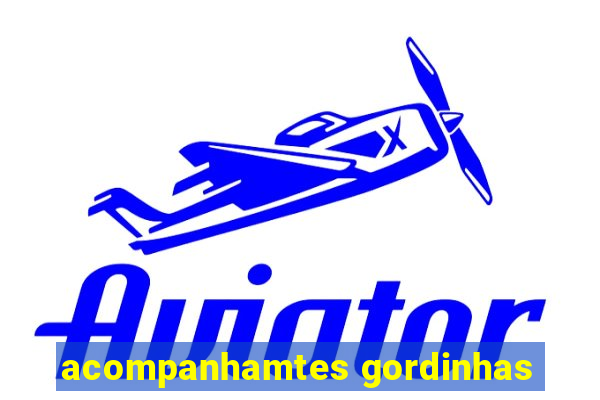 acompanhamtes gordinhas