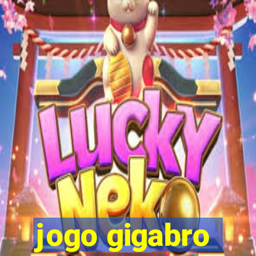 jogo gigabro