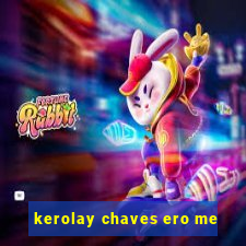 kerolay chaves ero me