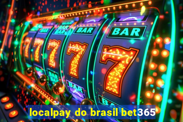 localpay do brasil bet365