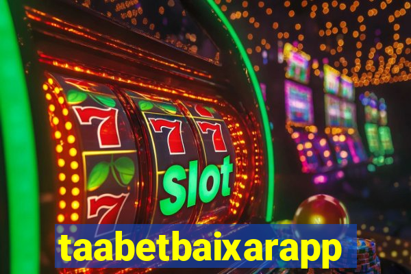 taabetbaixarapp