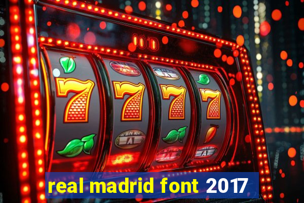 real madrid font 2017