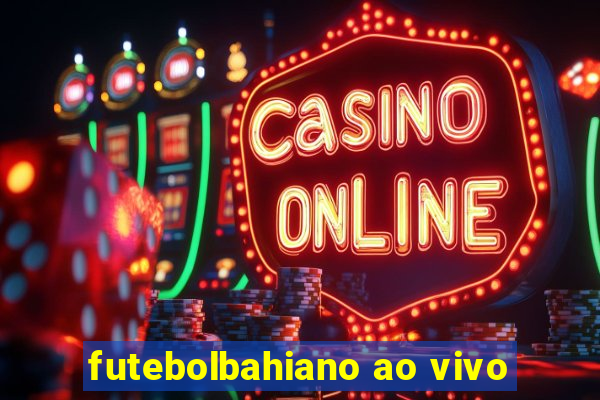 futebolbahiano ao vivo