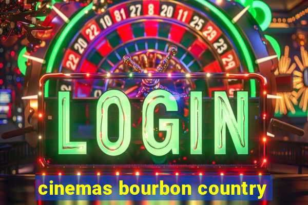 cinemas bourbon country