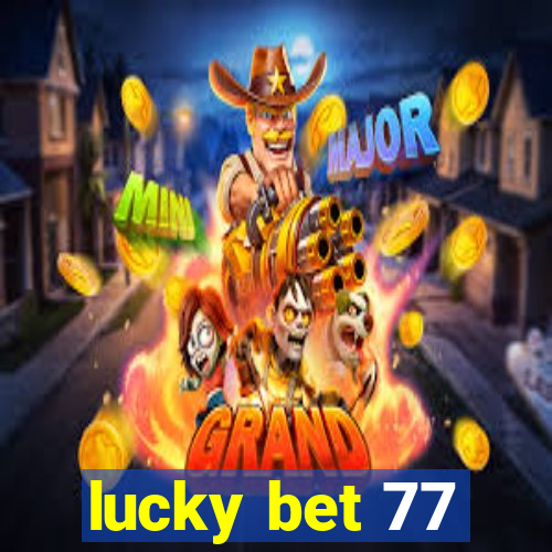 lucky bet 77