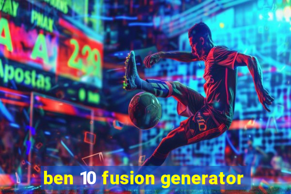 ben 10 fusion generator