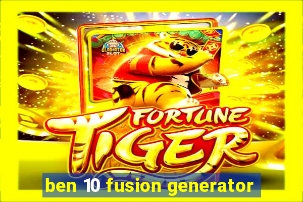 ben 10 fusion generator