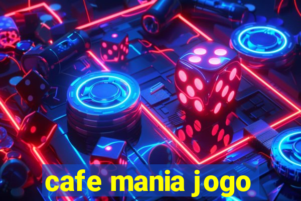 cafe mania jogo