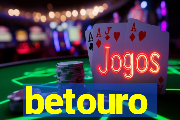 betouro