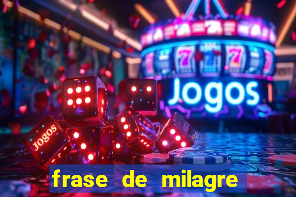 frase de milagre de deus