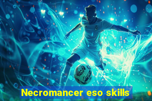 Necromancer eso skills