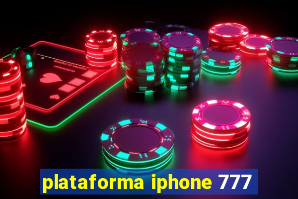 plataforma iphone 777