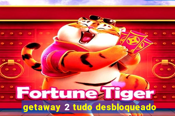 getaway 2 tudo desbloqueado