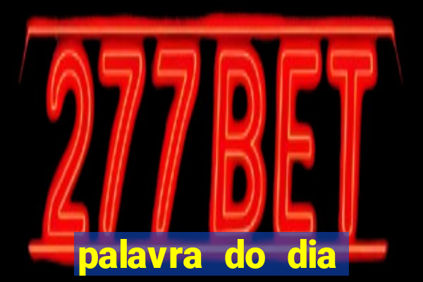 palavra do dia jogo contexto