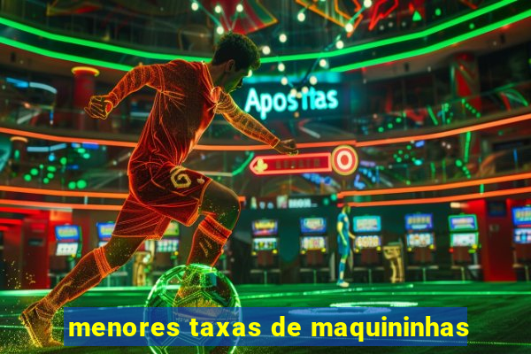 menores taxas de maquininhas