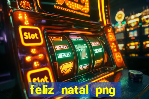 feliz natal png para imprimir