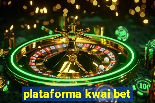 plataforma kwai bet