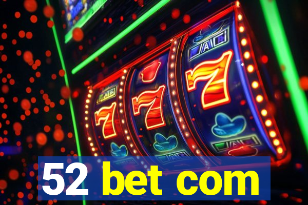 52 bet com