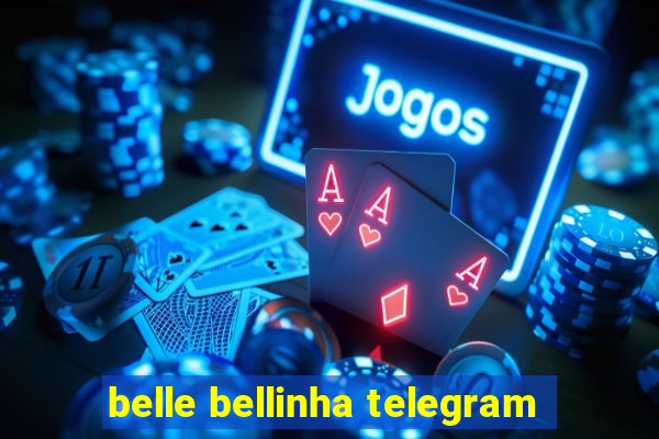 belle bellinha telegram