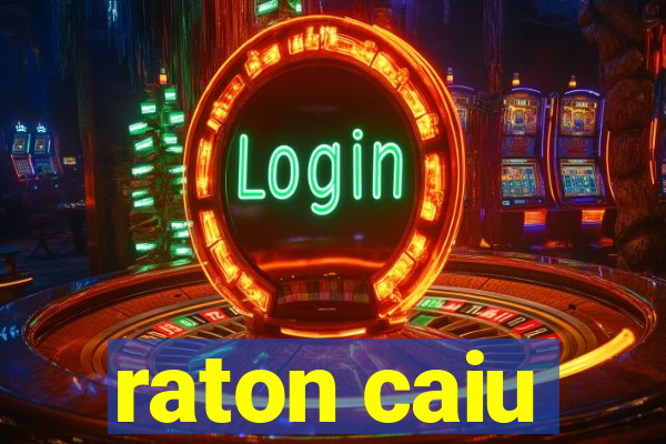 raton caiu