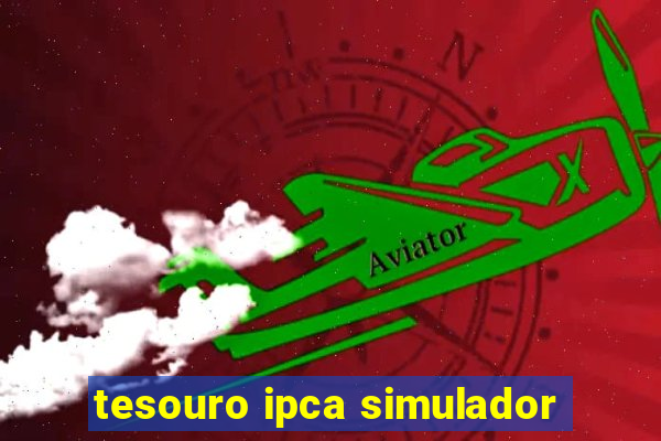 tesouro ipca simulador