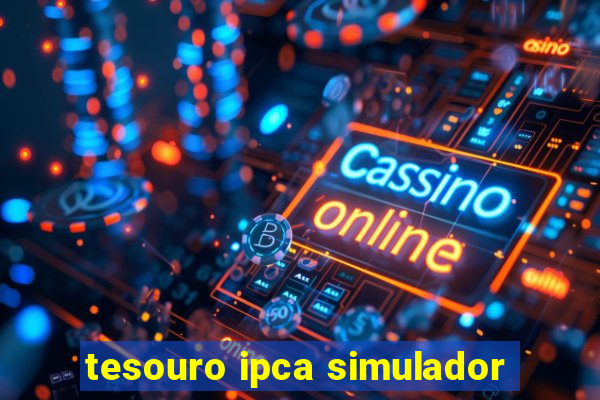 tesouro ipca simulador