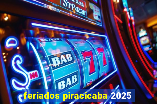 feriados piracicaba 2025