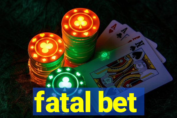 fatal bet