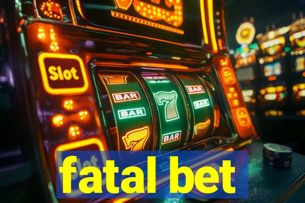 fatal bet