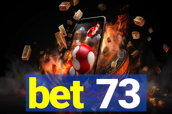 bet 73