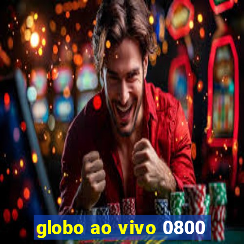 globo ao vivo 0800