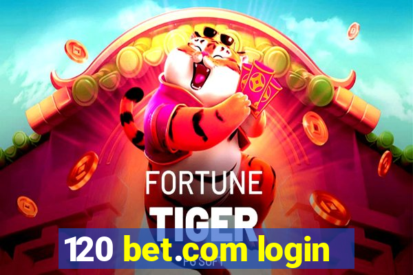 120 bet.com login