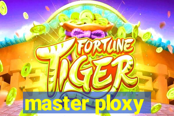 master ploxy