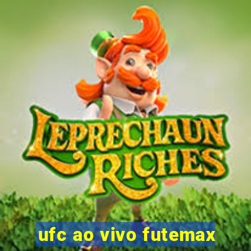 ufc ao vivo futemax