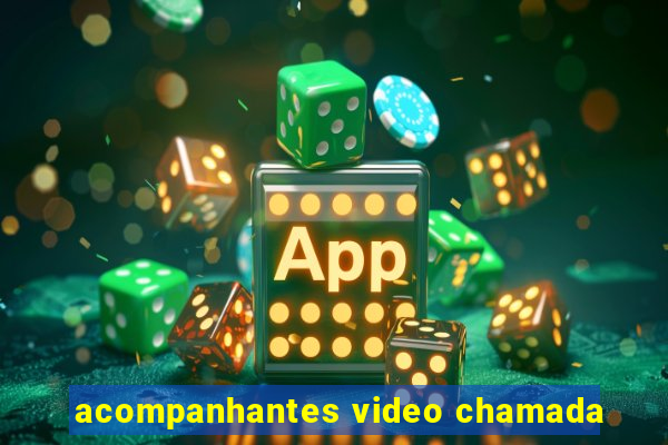 acompanhantes video chamada