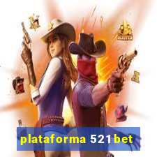 plataforma 521 bet