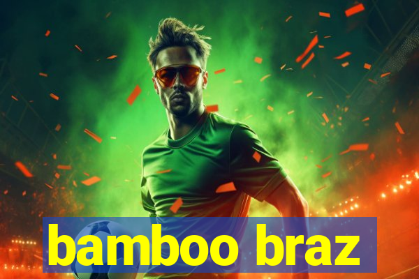 bamboo braz