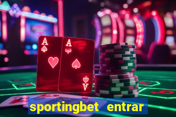 sportingbet entrar na minha conta