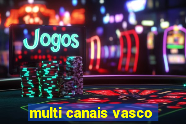 multi canais vasco