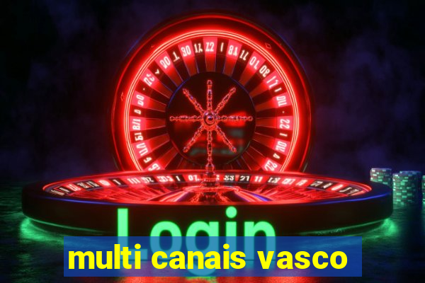 multi canais vasco