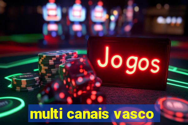 multi canais vasco