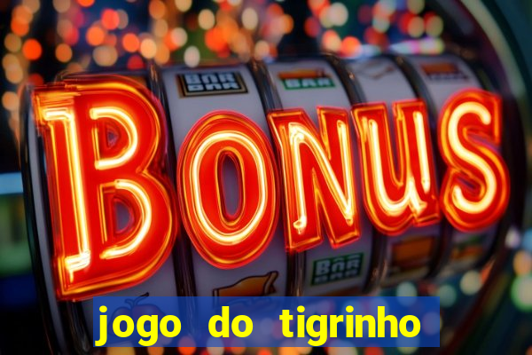 jogo do tigrinho com deposito de 5 reais