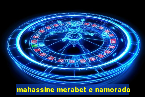 mahassine merabet e namorado