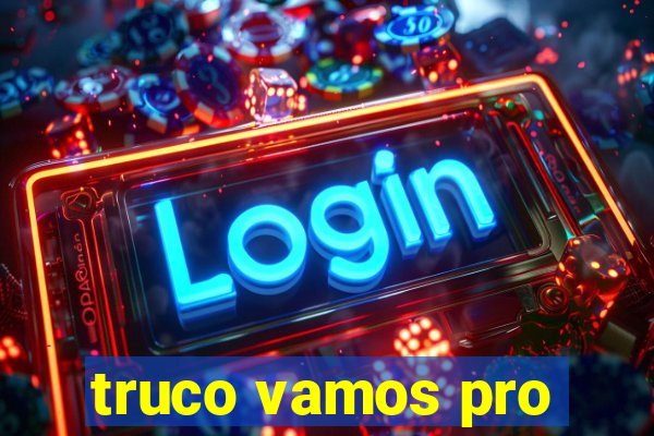 truco vamos pro