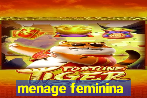 menage feminina