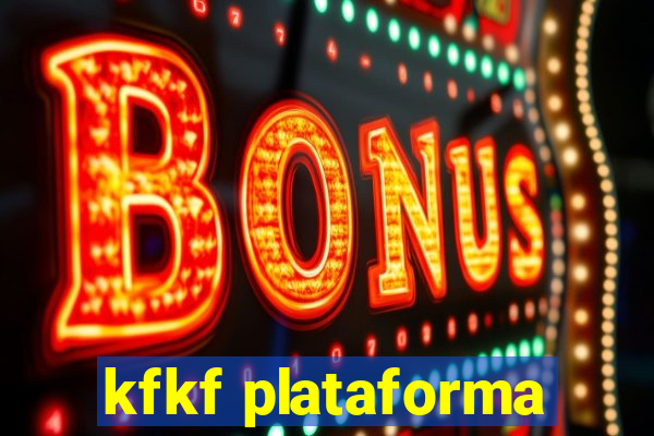 kfkf plataforma