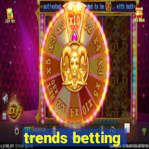 trends betting