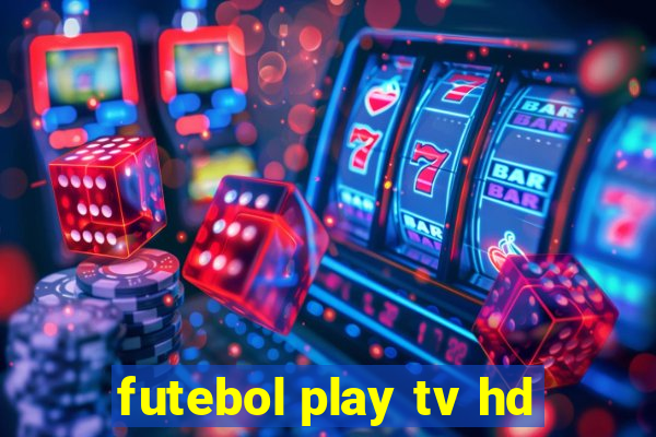 futebol play tv hd