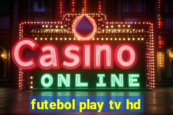 futebol play tv hd